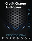  Credit Charge Authorizer, Professional Journal, Office writing Notebook, Organizing Notes, Large Format, 8.5 x 11 inches, 140 pages