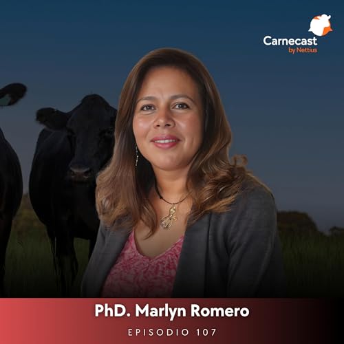 #107 - Ganader&iacute;a sostenible: El rol estrat&eacute;gico de la mujer veterinaria - PhD. Marlyn Romero