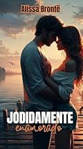 JODIDAMENTE ENAMORADO: ROMANCE CONTEMPORÁNEO
