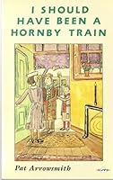 I Should Have Been a Hornby Train 0854491902 Book Cover