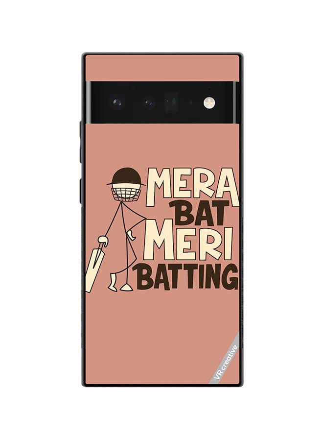 VR Creative Protective Case Cover For Google Pixel 6 Mera Bat Meri Batting Design Multicolour