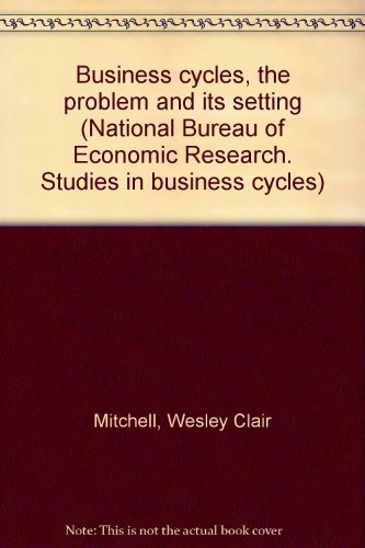 Business cycles, the problem and its setting (N... B00086T9KS Book Cover
