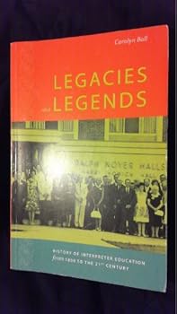 Paperback Legacies and Legends History of Interpreter Education from 1800 to the 21st Century Book