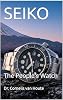 Cornelis van Houte SEIKO: El Reloj del Pueblo (La Serie Definitiva de Relojes: Las Historias Reales Detrás de Relojes Legendarios Libro 11) 2