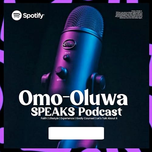 Omo-Oluwa SPEAKS Podcast Por Oke Omotoyoo-osi Omo-Oluwa❤️ arte de portada