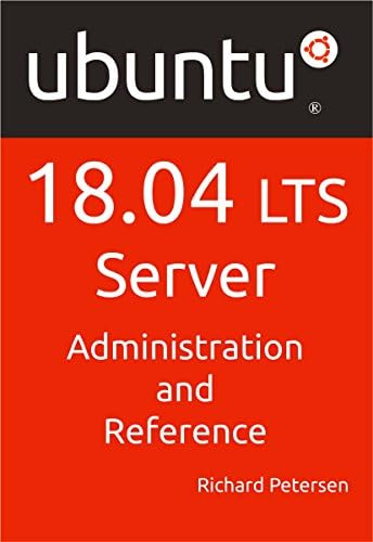 Ubuntu 18.04 LTS Server: Administration and Reference Kindle Edition