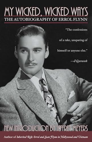 My Wicked, Wicked Ways: The Autobiography of Errol Flynn