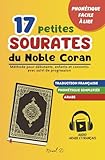 17 Petites Sourates du Noble Coran: Apprendre facilement le Coran, pour débutants, enfants et convertis, phonétique simple à prononcer, suivi de progression, audio français et arabe