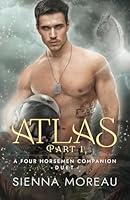 Atlas (Part 1): MMM Paranormal Romance (A Four Horsemen Companion Duet) B0D9D7G28S Book Cover