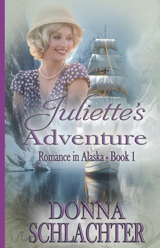 Juliette's Adventure: Mystery and adventure in Alaska in 1920s (Romance in Alaska)