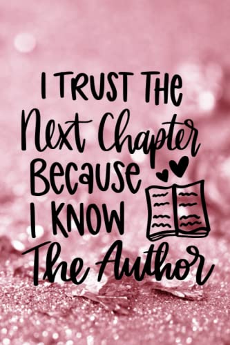 I trust the Next Chapter Because I Know The Author: Pink Sermon Journal