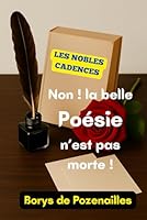 NON ! LA BELLE POÉSIE N'EST PAS MORTE !: Les Nobles Cadences (French Edition) B0F67D4JDM Book Cover