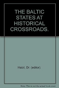 Hardcover THE BALTIC STATES AT HISTORICAL CROSSROADS. Book