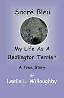 Sacré Bleu: My Life As A Bedlington Terrier--ATrue Story 1588989143 Book Cover