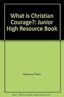 What is Christian courage? Junior High School Resource Book B000EAAQ8M Book Cover