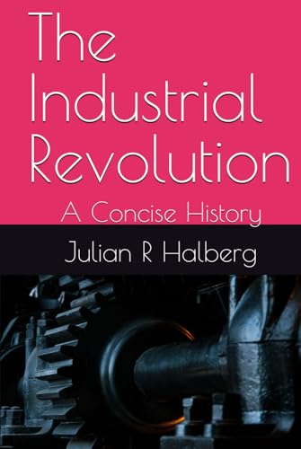 The Industrial Revolution: A Concise History