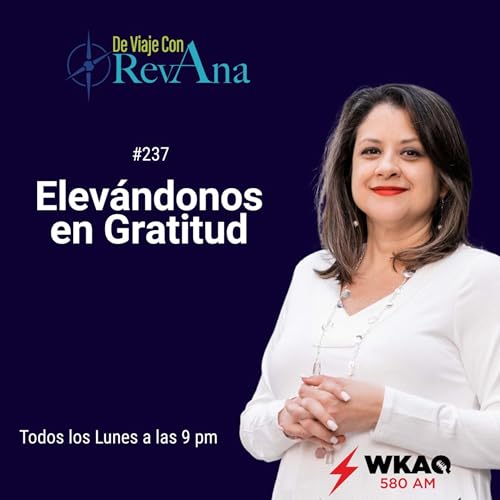 237. Elevándonos en Gratitud [aired November 20, 2023]