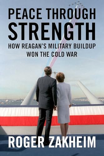 Peace Through Strength: How Reagan's Military Buildup Won the Cold War