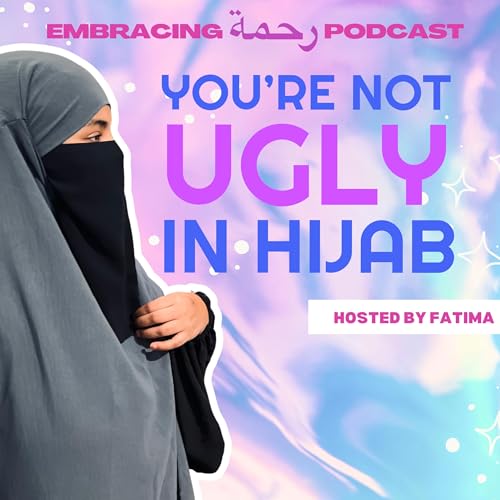 You're not ugly in hijab