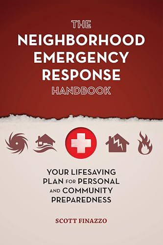 The Neighborhood Emergency Response Handbook: Your Life-Saving Plan for Personal and Community...
