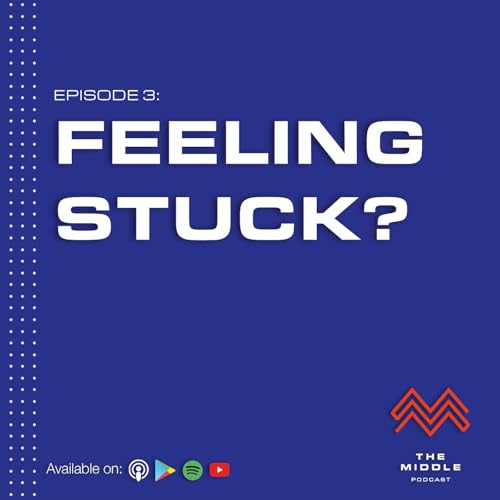 Episode 3: What to do when you are FEELING STUCK. cover art