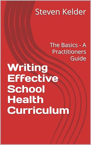 Writing Effective School Health Curriculum: The Basics - A Practitioners Guide (English Edition)