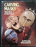 Carving Masks: Tribal, Ethnic & Folk Projects