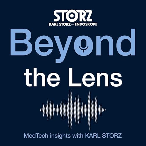 Beyond the Lens: MedTech insights with KARL STORZ cover art