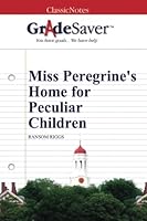 GradeSaver (TM) ClassicNotes: Miss Peregrine's Home for Peculiar Children 1602599475 Book Cover