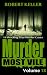 Murder Most Vile Volume 18: 18 Shocking True Crime Murder Cases  (True Crime Murder Books)