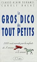Le gros dico des tout petits 2709613085 Book Cover