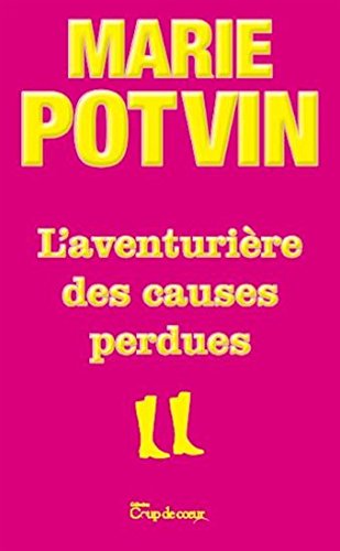 L'aventurière des causes perdues [Paperback] Marie Potvin and Coup de coeur