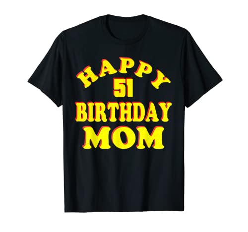 Happy Birthday To Mom - Camisa de 51 años para regalo de cumpleaños Camiseta
