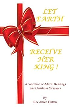 Paperback Let Earth Receive Her King: A collection for Advent and Christmas Book