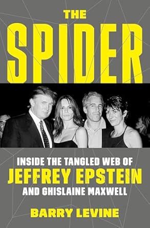 The Spider: Inside the Criminal Web of Jeffrey Epstein and Ghislaine