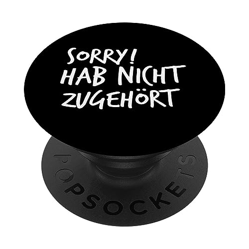 PopSockets Sorry! Hab nicht zugehört - Sprüche PopSockets mit austauschbarem PopGrip