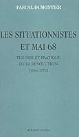 Les situationnistes et mai 68: Theorie et pratique de la revolution (19661972) (Champ libre) 2851842269 Book Cover