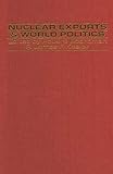 Nuclear Exports and World Politics: Policy and Regime