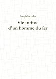Vie intime d'un homme du fer