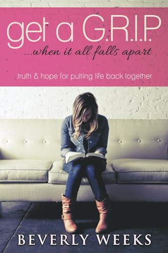 Get a G. R. I. P: When It All Falls Apart