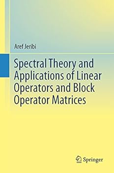Hardcover Spectral Theory and Applications of Linear Operators and Block Operator Matrices Book