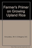 A Farmer's Primer on Growing Upland Rice. 9711041707 Book Cover