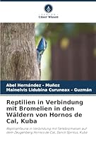 Reptilien in Verbindung mit Bromelien in den Wäldern von Hornos de Cal, Kuba (German Edition) 6209004911 Book Cover