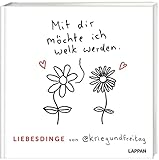 Liebesdinge von @kriegundfreitag: Mit dir möchte ich welk werden | Warmherziges Geschenkbuch für Verliebte - @kriegundfreitag 