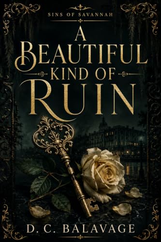 A Beautiful Kind of Ruin: A Dark Enemies-to-Lovers Revenge Romance (Sins of Savannah Book 1)