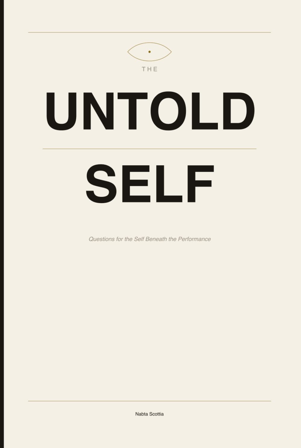 The Untold Self: Questions for the Self Beneath the Performance