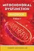 The Complete Long Covid Handbook: Mitochondrial Dysfunction: Volume 3