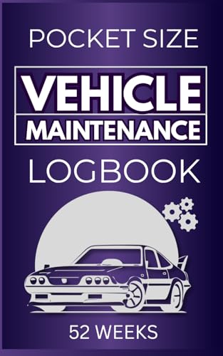 Vehicle Maintenance Logbook: 52 Weeks Pocket-Sized Auto Service, Repairs & Fuel Tracker