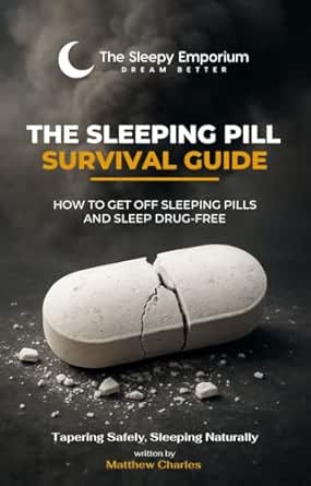The Sleeping Pill Survival Guide: How to Get Off Sleeping Pills and