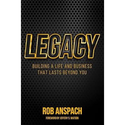 Legacy: Building a Life and Business That Lasts Beyond You